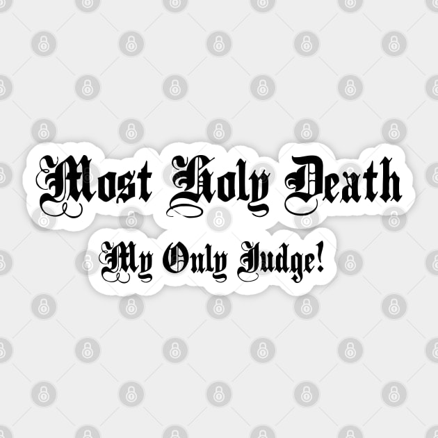 Most Holy Death: My Only Judge! Sticker by TraditionalWitchGifts